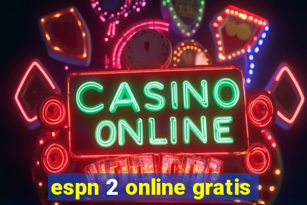 espn 2 online gratis